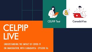 CELPIP LIVE - Understanding the impact of COVID-19 on immigration, with CanadaVisa - Episode 06