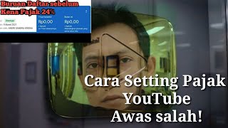 Peraturan Pajak Youtube | Awas Salah Setting adsense