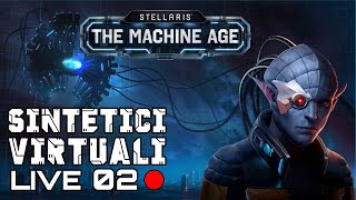 ASCESA DELLE MACCHINE - Stellaris The Machine Age Gameplay ITA LIVE 02