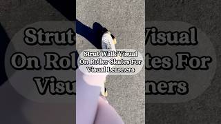 Strut Walk Visual On Roller Skates For Visual Learners