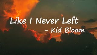 Kid Bloom – Like I Never Left Lyrics