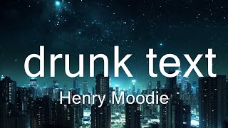 Henry Moodie - drunk text (Lyrics) 15p lyrics/letra