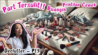 PART TERSULIT‼️| BUANGIN MAKE-UP & SKIN CARE (Dan printilan lain 🤫) - DECLUTTER PT 3