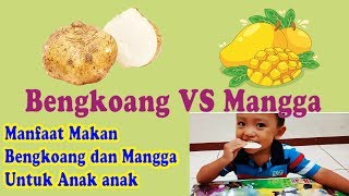 Manfaat bengkoang dan mangga untuk anak anak | Makan Bengkoang dan Mangga