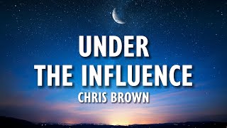 Chris Brown - Under The Influence (Lyrics)