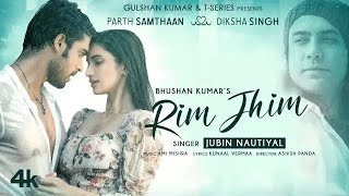 Rim Jhim Song | Jubin Nautiyal | Ami Mishra | Parth S, Diksha S | Kunaal V |Ashish P| Bhushan Kumar