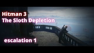 Hitman 3 escalation The Sloth Depletion 1 in 2:08