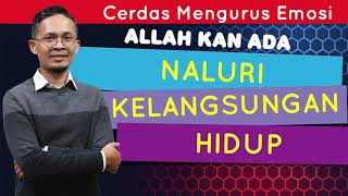 Jangan Takut, Allah Kan Ada - Naluri Kelangsungan Hidup