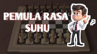 trik catur pemula rasa suhu part - 2