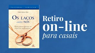 Retiro para casais | Como vivenciar um retiro on-line #pastoralfamiliar