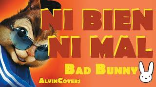 NI BIEN NI MAL (VERSION ALVIN Y LAS ARDILLAS)