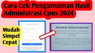 Cara Cek Pengumuman Hasil Administrasi Cpns 2024 | Cek Pengumuman Cpns