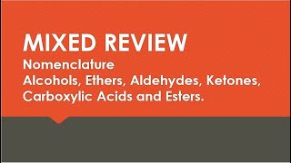 MIXED REVIEW - Naming Alcohols, Ethers, Aldehydes, Ketones, Carboxylic Acids and Esters