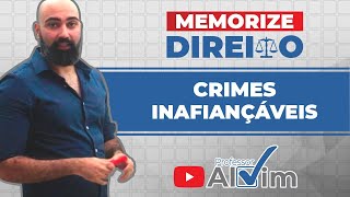 Processo Penal - Crimes inafiançáveis (memorize direito)