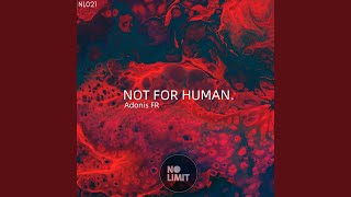 Not For Human (Original Mix)