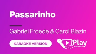 Gabriel Froede & Carol Biazin - Passarinho - Karaoke 🎤 PlayKaraoke Instrumental