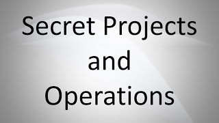 Secret Projects and Operations