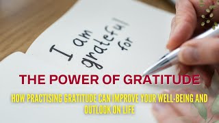 The Power of Gratitude:How Practising Gratitude Can Improve Your Well-being #gratitude