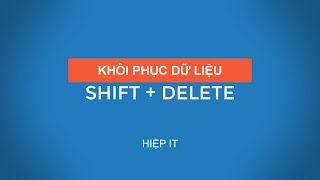 Hướng dẫn khôi phục dữ liệu khi đã Xóa Vĩnh Viễn | Cứu dữ liệu Shift + Delete thành công 100%