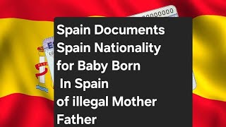 spain nationality for baby born in spain #spain documents on child birth #spain paper