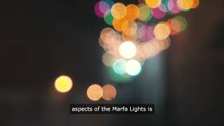 🌟 Mysteries of the Desert: Exploring the Enigmatic Marfa Lights 🌟