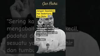 jangan sepelekan hal sederhana, Gus Baha #motivation #shortvideo #gusbaha #shorts