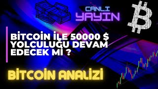 BİTCOİN İLE 50000 $ YOLCULUĞU DEVAM EDECEK Mİ ?