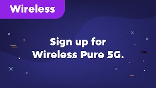 How to sign up for Wireless Pure 5G.