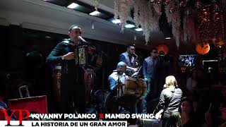 Yovanny Polanco x Mambo Swing - La Historia De Un Gran Amor (En vivo 2021)