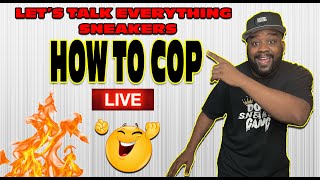 HOW TO COP: LET'S TALK EVERYTHING SNEAKERS