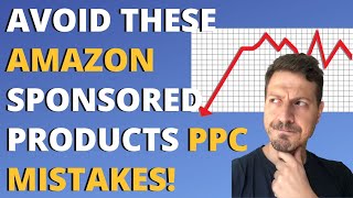 😱📉 Amazon PPC Mistakes You Should be Avoiding NOW! Sponsored Products Issues 😎 & How to Fix Them #3