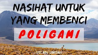 Nasihat untuk yang Benci Poligami - Ustadz Abu Ubaidah