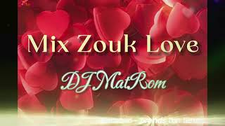 Mix Zouk Love   DJ MatRom