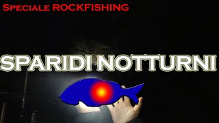 Rockfishing Orate in notturna