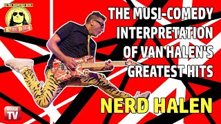 VAN HALEN GREATEST HITS Recreated in MUSI-COMEDY KEY by NERD HALEN