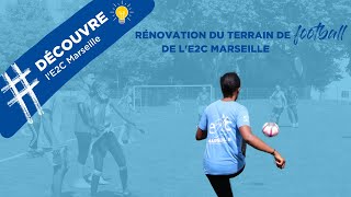 [#DÉCOUVRE L'E2C MARSEILLE] - Rénovation du terrain de football de l'E2C Marseille