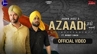 AZAADI The Independence | Jasbir Jassi FT. Nobby Singh | Independence Day Special 2021 | JJ Musics