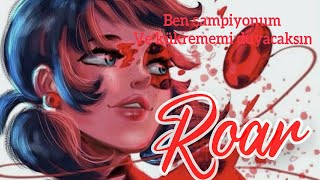 Roar || Miraculous Ladybug & Marinette (Türkçe Çeviri) Katy Perry