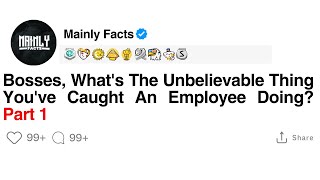 Bosses, What's The Unbelievable Thing You've Caught An Employee Doing?