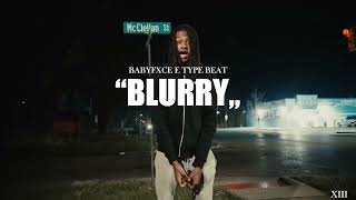 [NEW] Babyfxce E Type Beat "Blurry" (ft. KrispyLife Kidd & YSR Gramz) | Flint Type Beat| @xiiibeats