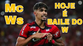 Mc Ws - Hoje é Baile do W - Lucas Paquetá