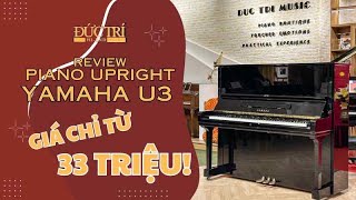 [REVIEW] ĐÀN PIANO YAMAHA U3 - DÒNG ĐÀN QUỐC DÂN