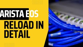 Arista EOS reload in detail