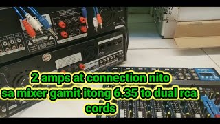 2 amps at connection nito sa mixer gamit itong 6.35 to dual rca cords