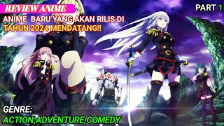 REVIEW ANIME ACTION|| TERBARU DI TAHUN 2024 MENDATANG!! #reviewanime #alurceritaanime #anime