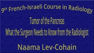 Tumor of the Pancreas What the Surgeon Needs to Know from the Radiologist - Naama Lev Cohain