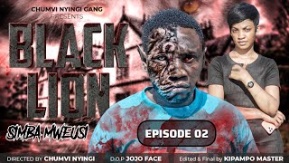 SIMBA MWEUSI {BLACK LION} - EPISODE 02