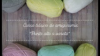 Curso básico de amigurumis: punto alto o vareta.