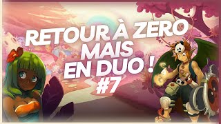 [DOFUS] RETOUR à ZERO, MAIS en DUO !! #7 (ft. @Hakyzo.)