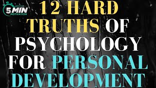 Unveiling the 12 Hard Truths of Psychology for Personal Growth